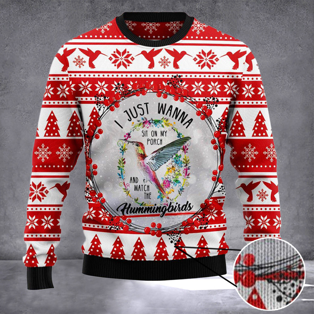 Hummingbird Ugly Christmas Sweater I Just Wanna Sit On My Porch And Watch The Hummingbird Merch
