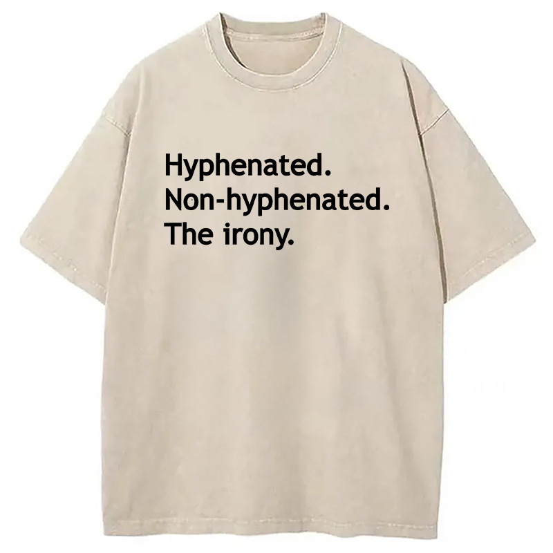 Hyphenated Funny Washed T-Shirt Unisex Streetwear Graphic Style Gifts For Best Friend