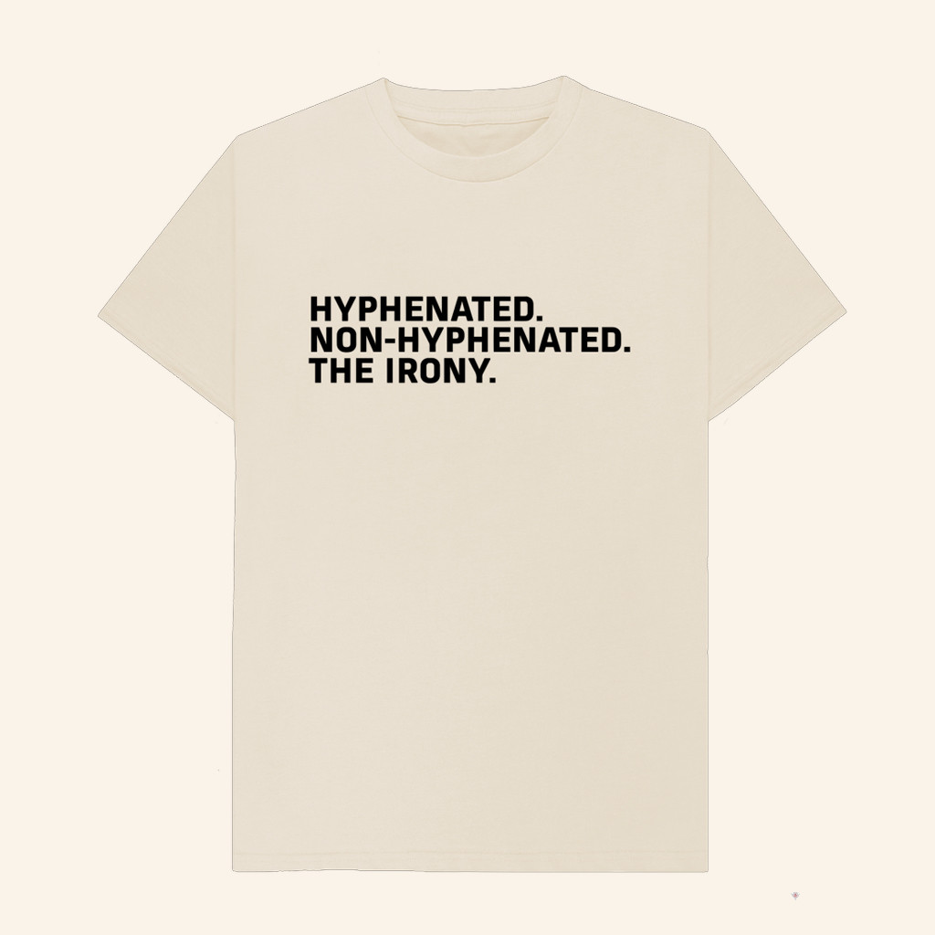 Hyphenated Non Hyphenated The Irony T-Shirt Funny Hyphen Irony Shirt Grammar Geek Gift Hyphenated Non Hyphenated The Irony T-Shirt Funny Hyphen Irony Shirt Grammar Geek Gift