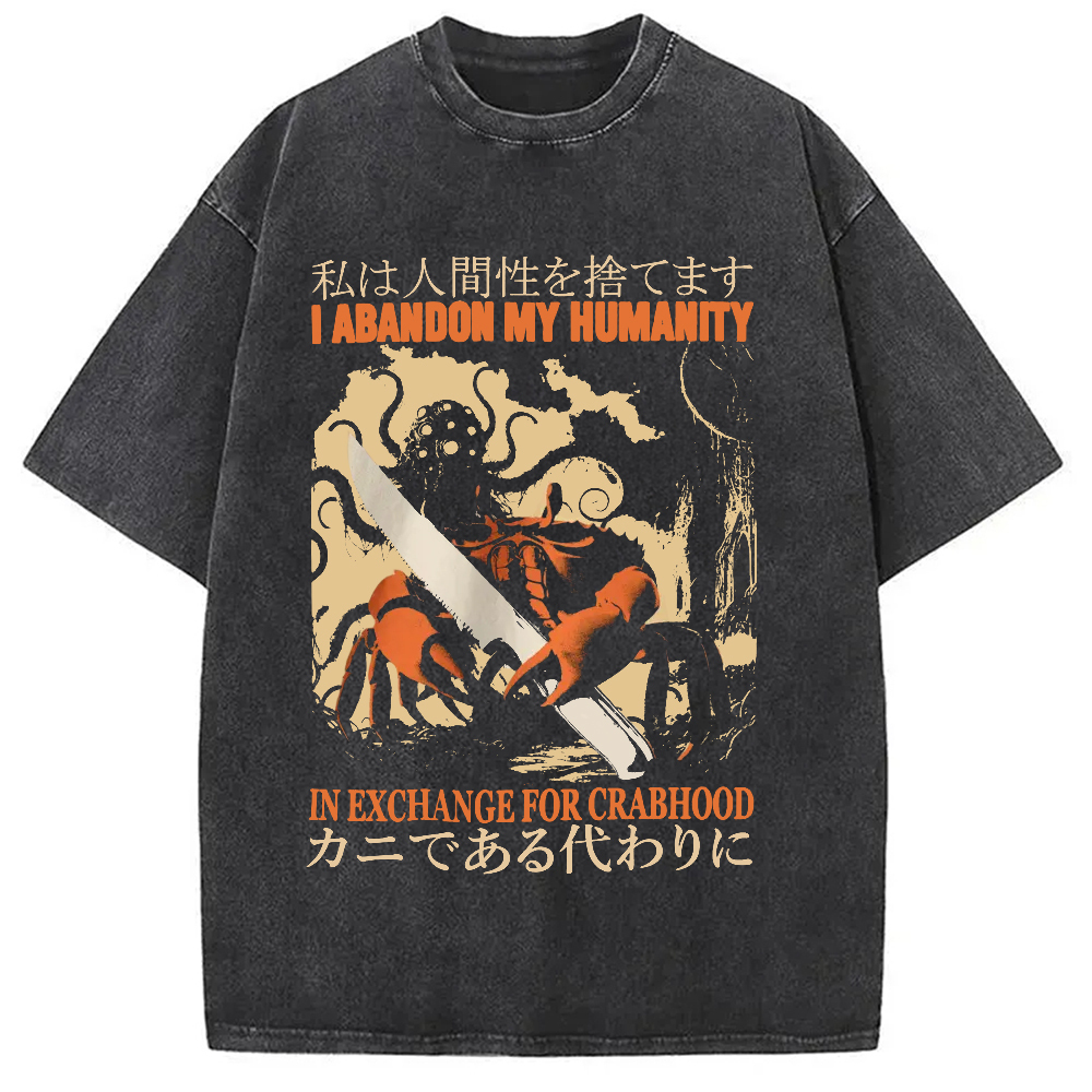I Abandon My Humanity Crab Vintage Washed T-Shirt Cool Graphic Tee For Men Women Gifts For Her I Abandon My Humanity Crab Vintage Washed T-Shirt Cool Graphic Tee For Men Women Gifts For Her