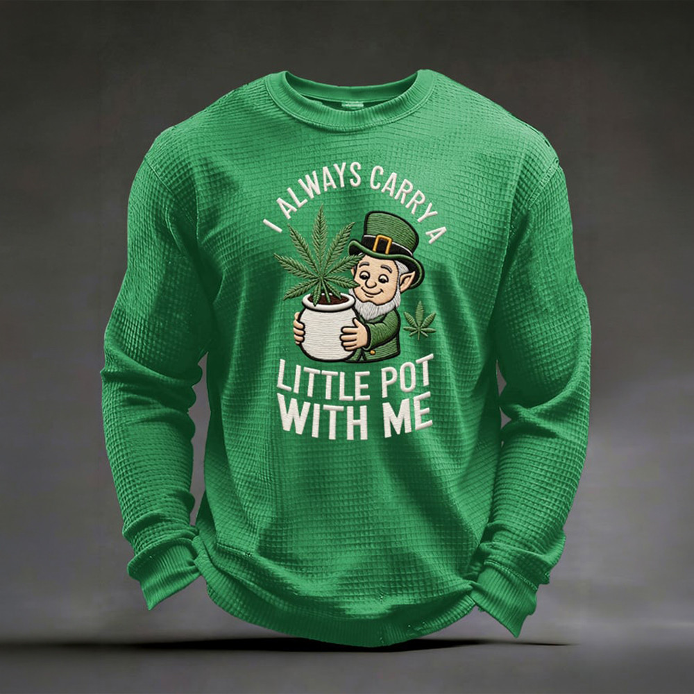 I Always Carry A Little Pot With Me Long Sleeve Shirt St Patricks Day 2026 Apparel Gift Idea