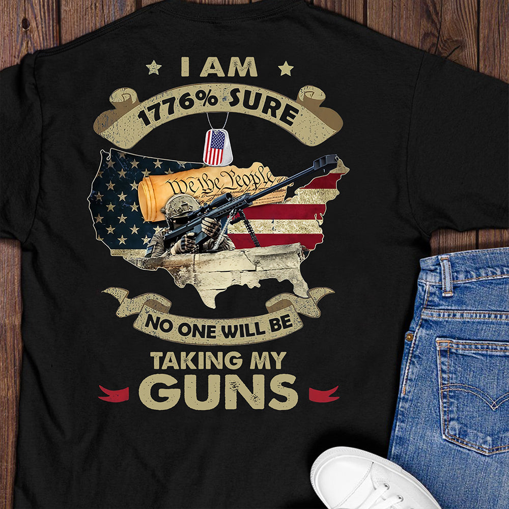I Am 1776 Sure No One Will Be Taking My Guns Shirt We The People T-Shirt Gifts For Veterans