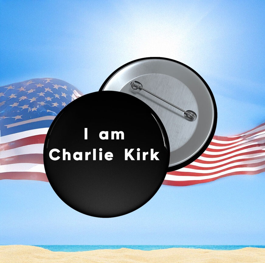 I Am Charlie Kirk Buttons Freedom Buttons Charlie Kirk Merch Gifts For Supporters