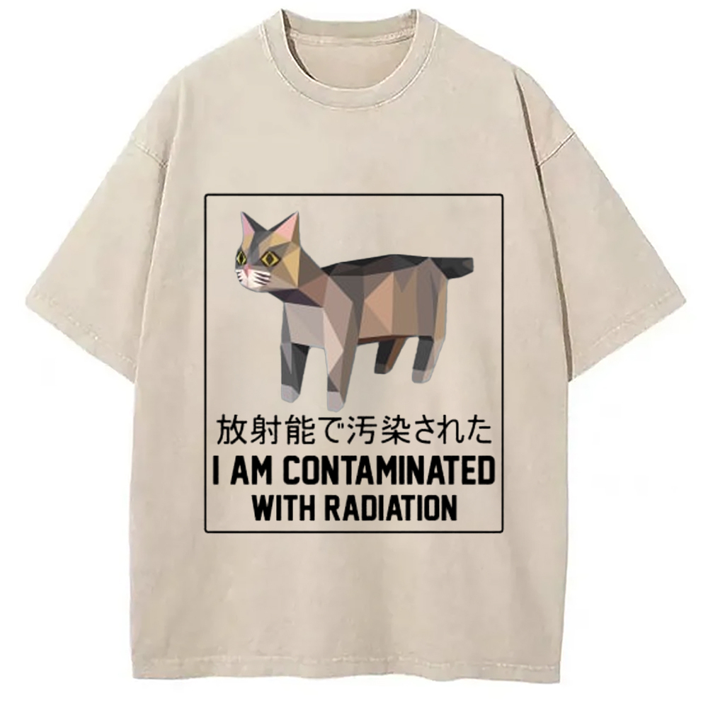 I Am Contaminated with Radiation Meme Washed T-Shirt Trendy Aesthetic Graphic Apparel Gifts For Besties