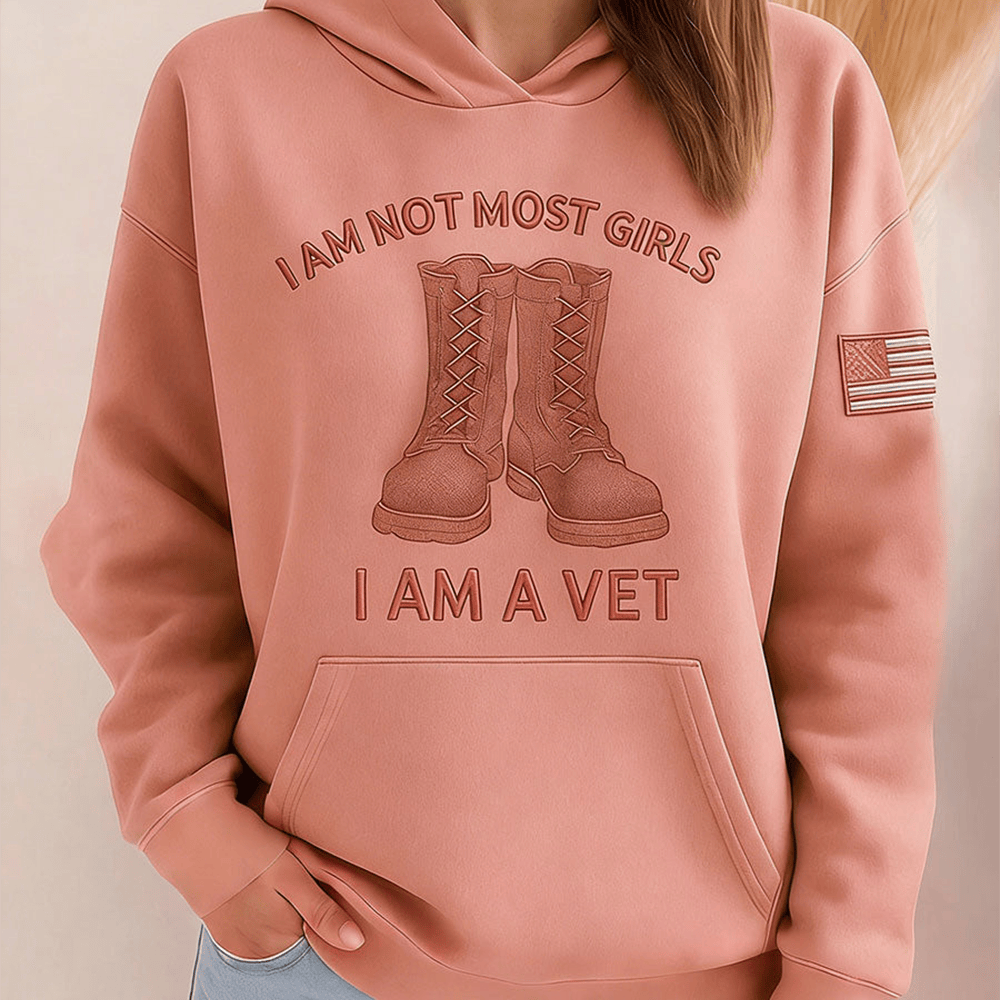 I Am Not Like Most Girls I Am A Veteran Hoodie Proud Female Veteran Hooded Sweatshirt