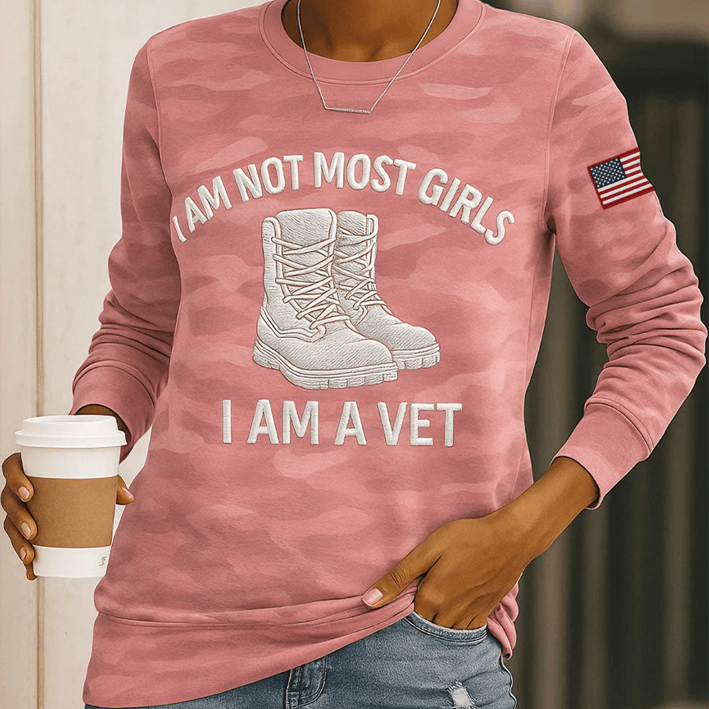 I Am Not Like Most Girls I Am A Veteran Sweatshirt Military Retirement Apparel Gift Ideas