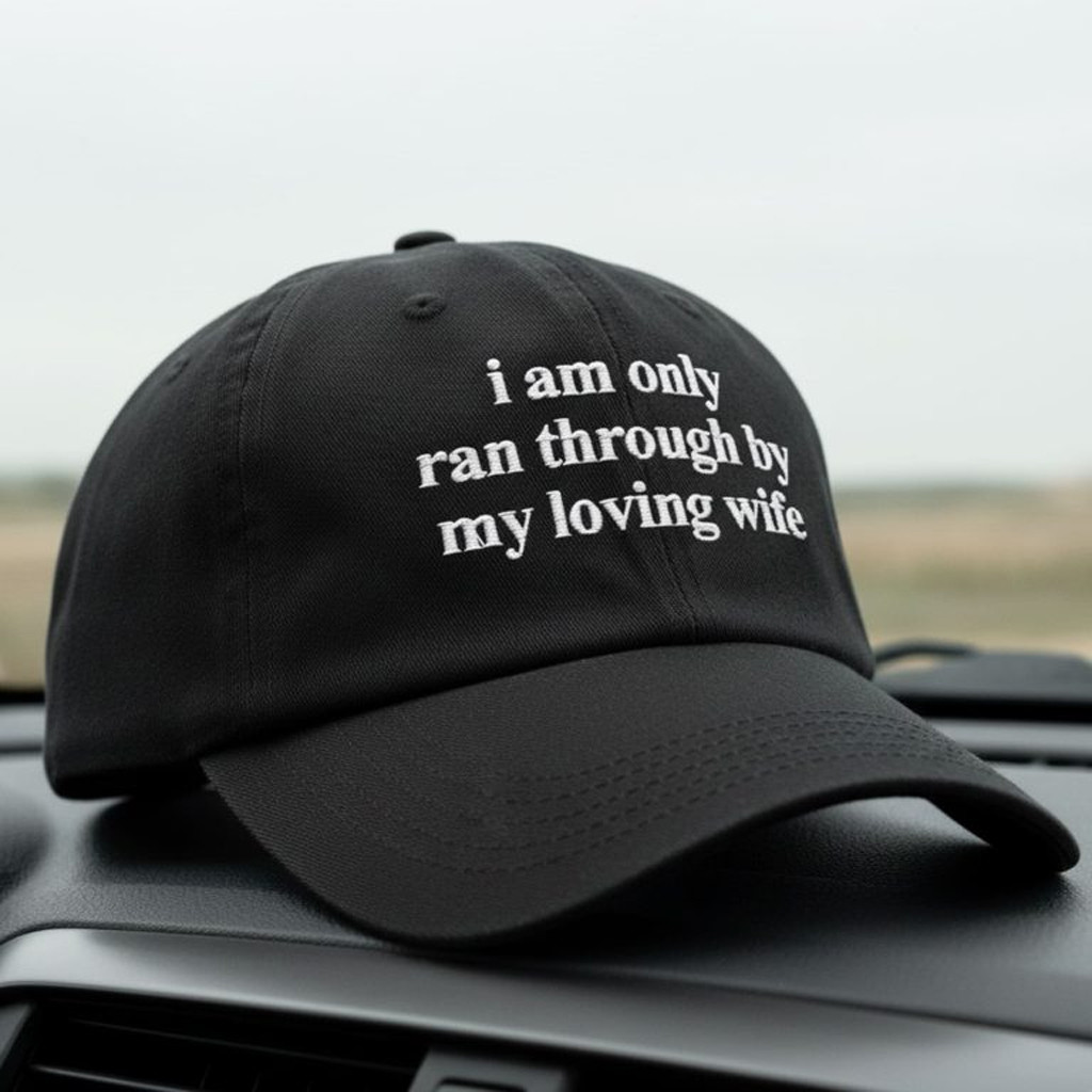 I Am Only Ran Through By My Loving Wife Hat Embroidered Funny Christmas Gifts For Husband I Am Only Ran Through By My Loving Wife Hat Embroidered Funny Christmas Gifts For Husband