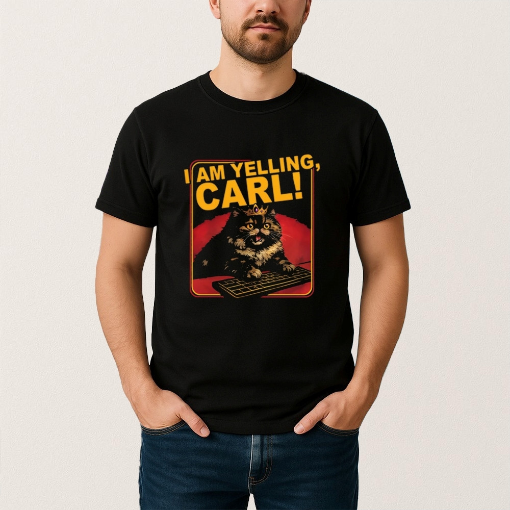 I Am Yelling Carl Cat T-Shirt Funny Cat Shirt Funny Gift For Pet Lovers