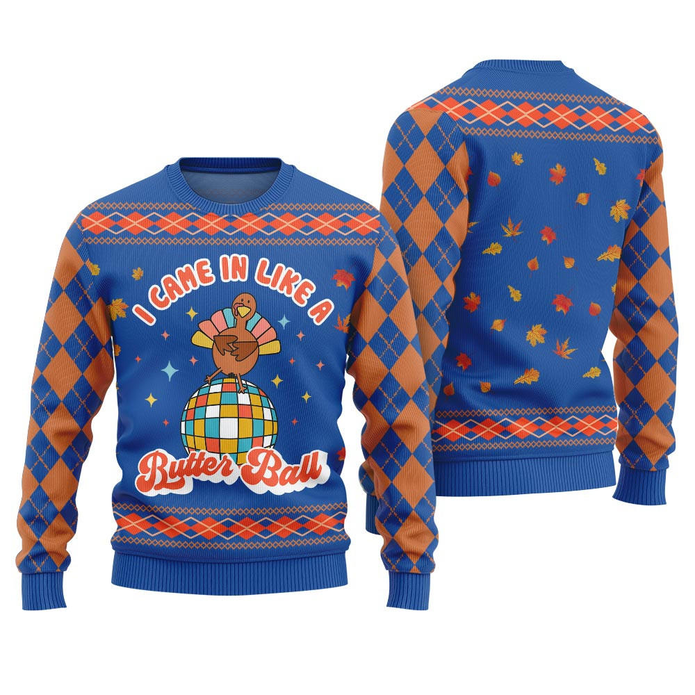 I Came In Like A Butterball Funny Thanksgiving Sweaters Royal Festive Sweatshirt for Christmas Celebrations
