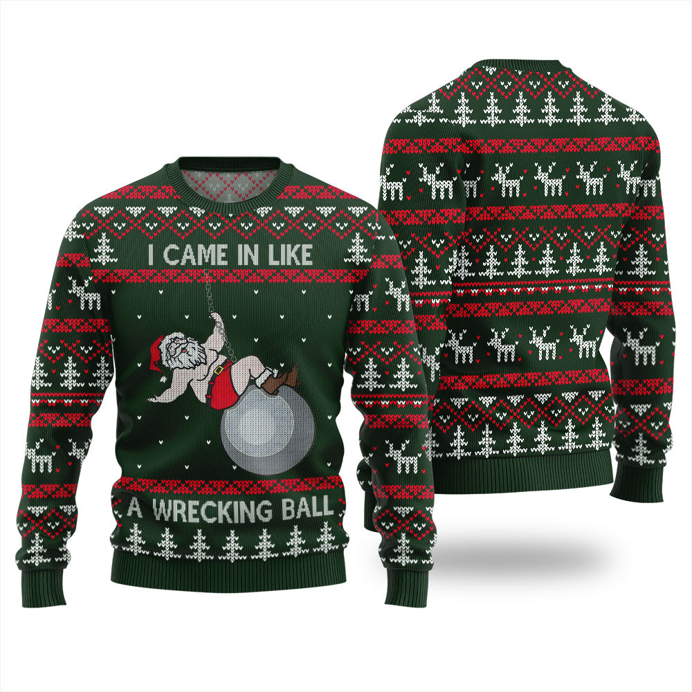 I Came In Like A Wrecking Ball Ugly Christmas Sweater Warm Winter Sweater to Brighten Your Holidays