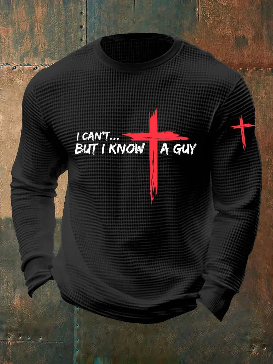 I Cant But I Know A Guy Christian Faith Long Sleeve Shirt Jesus Cross Apparel Best Gift For God Believers