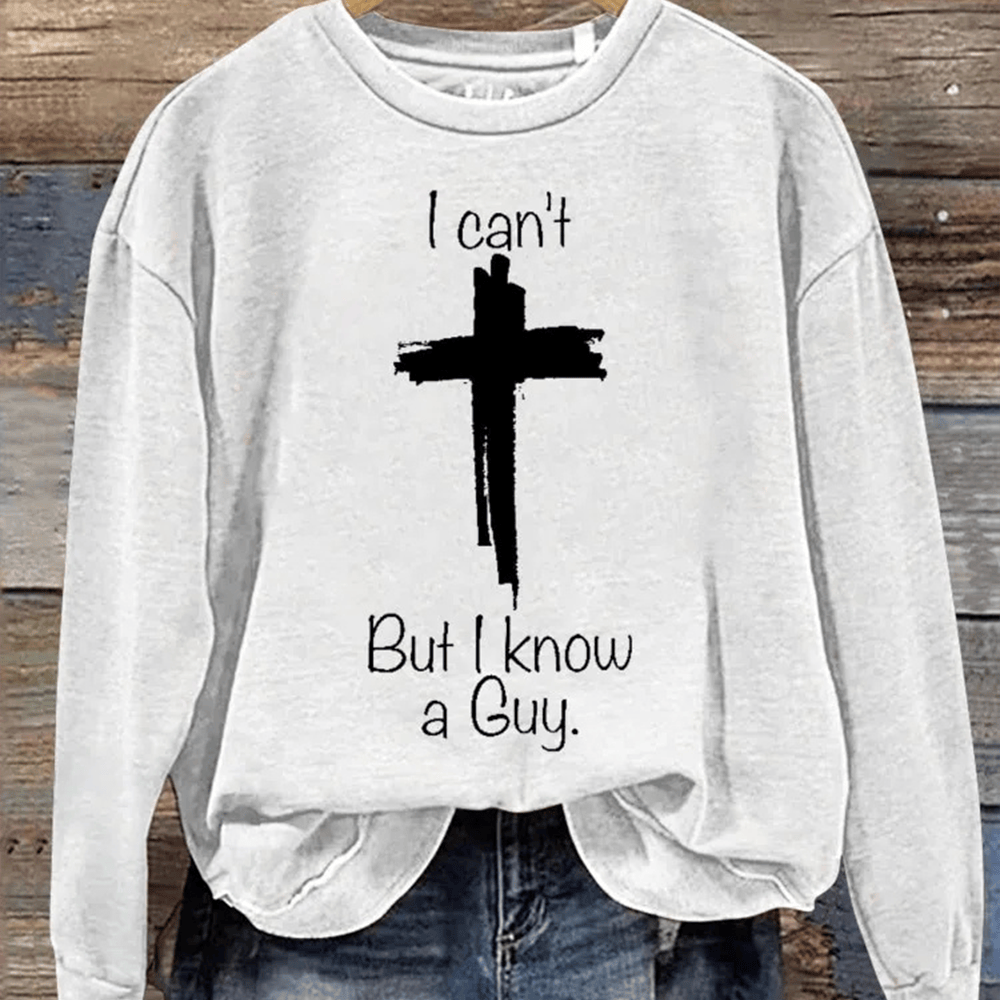 I Can't But I Know A Guy Sweatshirt Faith Based Apparel Christian Gift For Her