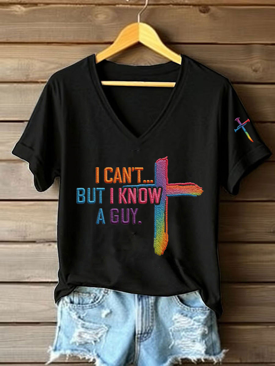 I Can't But I Know A Guy V-Neck Shirt Faith Cross Clothing Gift For Her