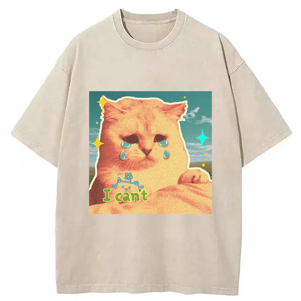I Can't Cry Cat Washed T-Shirt Cool Urban Street Style Shirt Gifts For Her I Can't Cry Cat Washed T-Shirt Cool Urban Street Style Shirt Gifts For Her