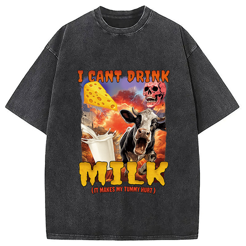 I Can't Drink Milk It Makes My Tummy Hurt Washed T-Shirt Casual Oversized Outfit Style Gifts For BFF