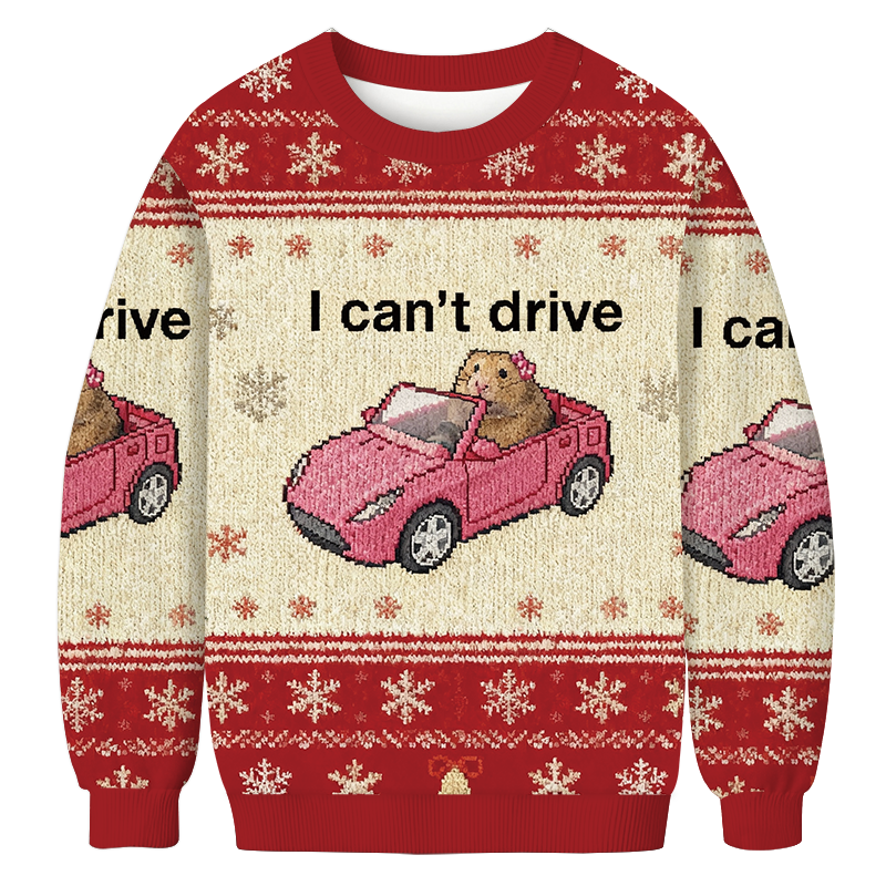I Can't Drive Funny Hamster Meme Christmas Ugly Sweatshirt Festive Xmas Winter Sweater Gift Ideas