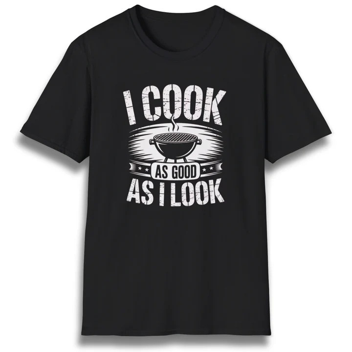 I Cook As Good As I Look T Shirt Funny Backyard Grilling Graphic Tees Best Gift For Dad