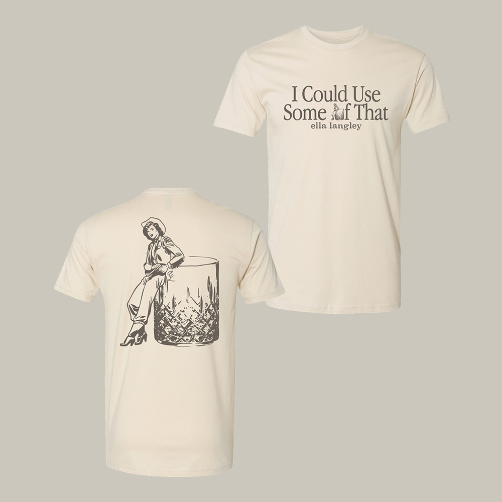 I Could Use Some Of That T-Shirt Ella Langley Merch Music Lover Gift For Boyfriend
