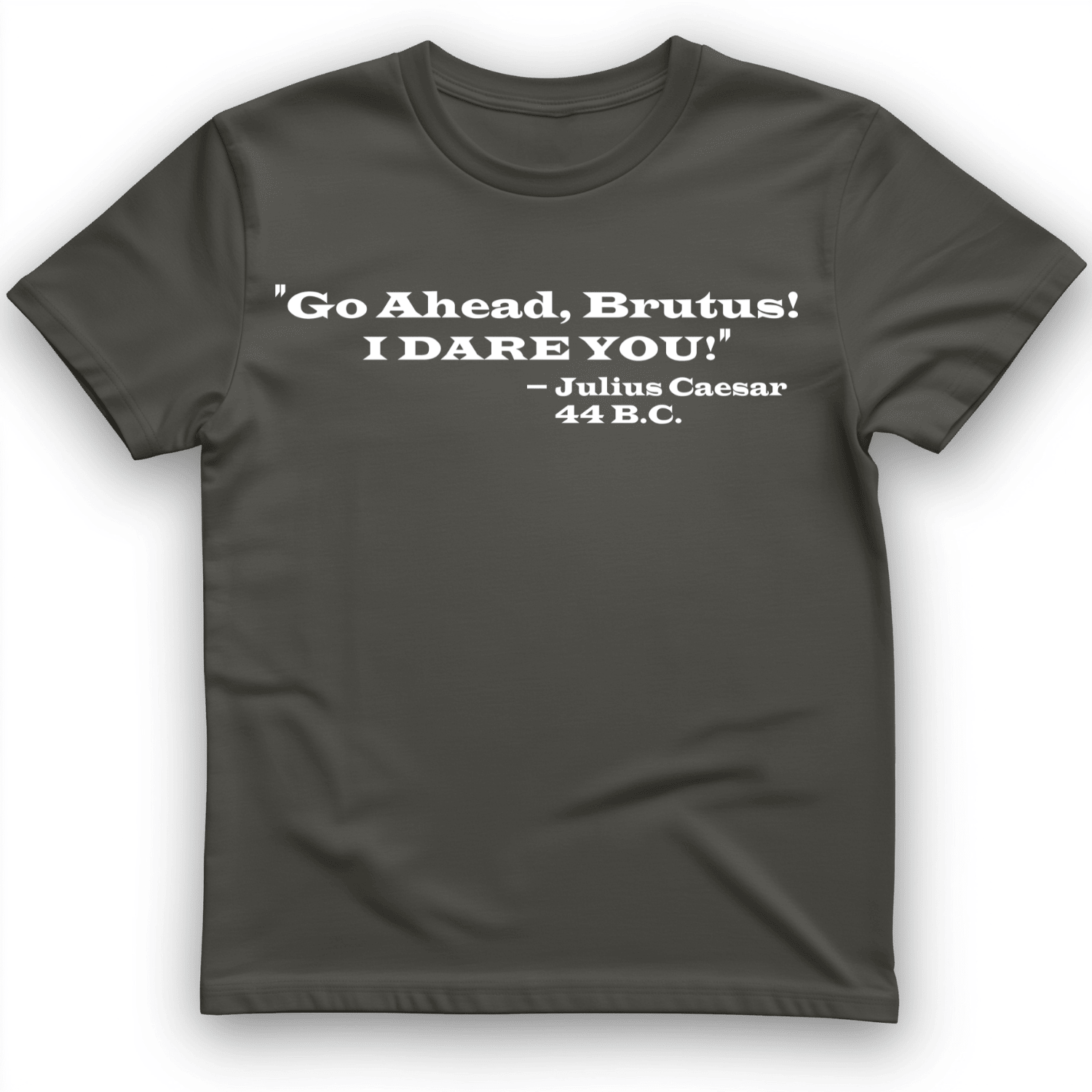 I Dare You Go Ahead Brutus T-Shirt Trendy Shirt Gifts For Men