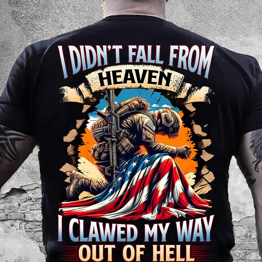 I Didn't Fall From Heaven I Clawed My Way Out Of Hell Veteran Shirt Veterans Day Gifts I Didn't Fall From Heaven I Clawed My Way Out Of Hell Veteran Shirt Veterans Day Gifts