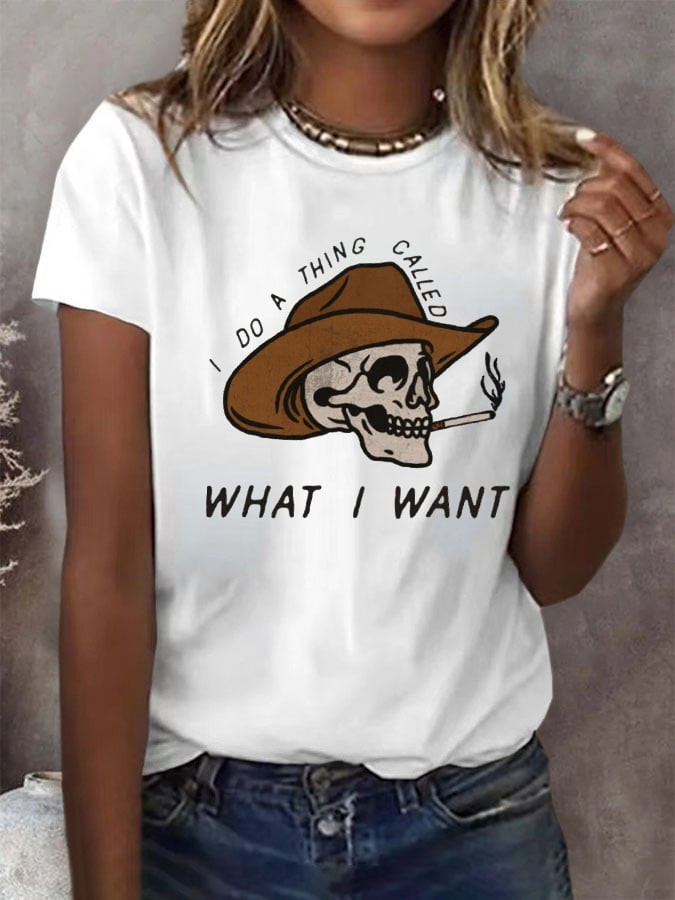 I Do A Thing Called What I Want T-Shirt Trendy Shirt Gifts For Her