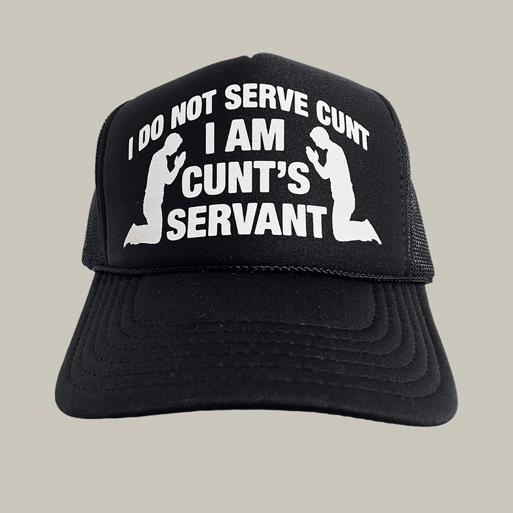 I Do Not Serve Cunt I Am Cunt's Servant Hat Funny Sayings Hat Cool Gifts