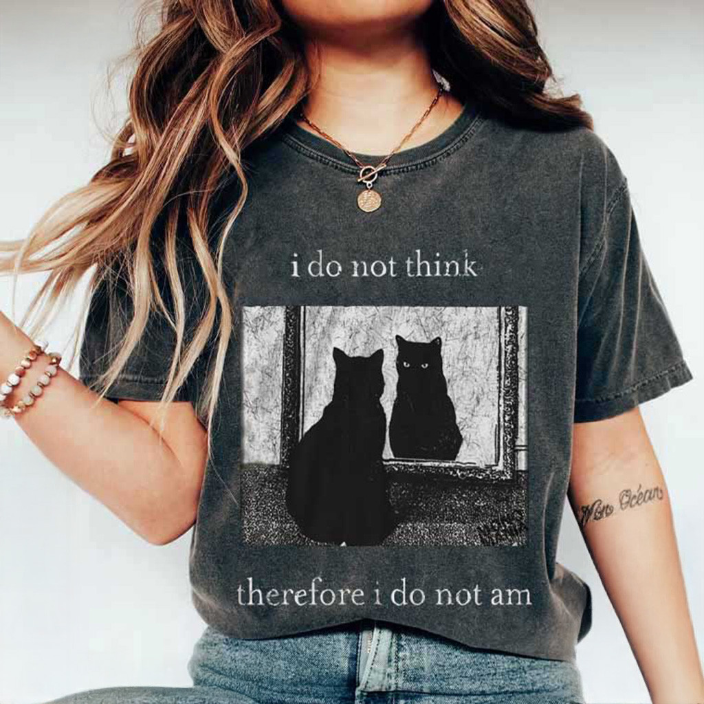 I Do Not Think Therefore I Do Not Am Shirt Funny Cat Goth Shirt Gifts For Wife I Do Not Think Therefore I Do Not Am Shirt Funny Cat Goth Shirt Gifts For Wife