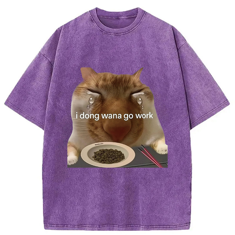 I Dong Wana Go Work Washed T-Shirt Retro Humor Outfit Idea Gifts For Best Friend