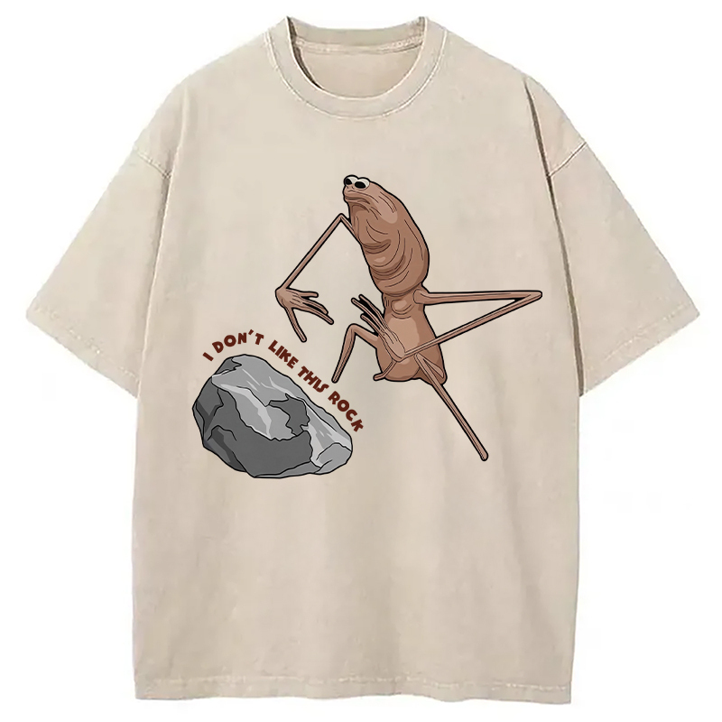 I Don't Like This Rock Washed T-Shirt Funny Graphic Gift For Friends Gifts For Her