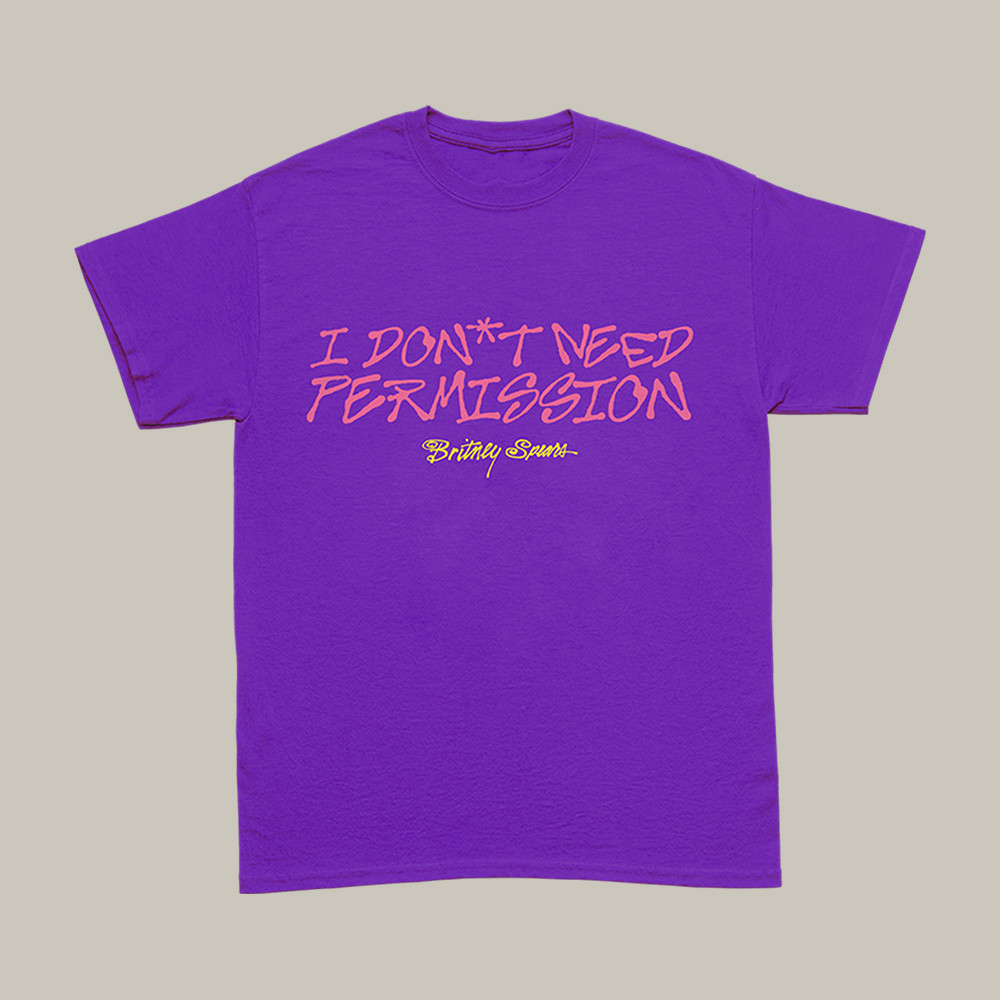 I Don't Need Permission Britney Spears T-Shirt Britney Spears Lover Shirt Best Gift For Huge Fans