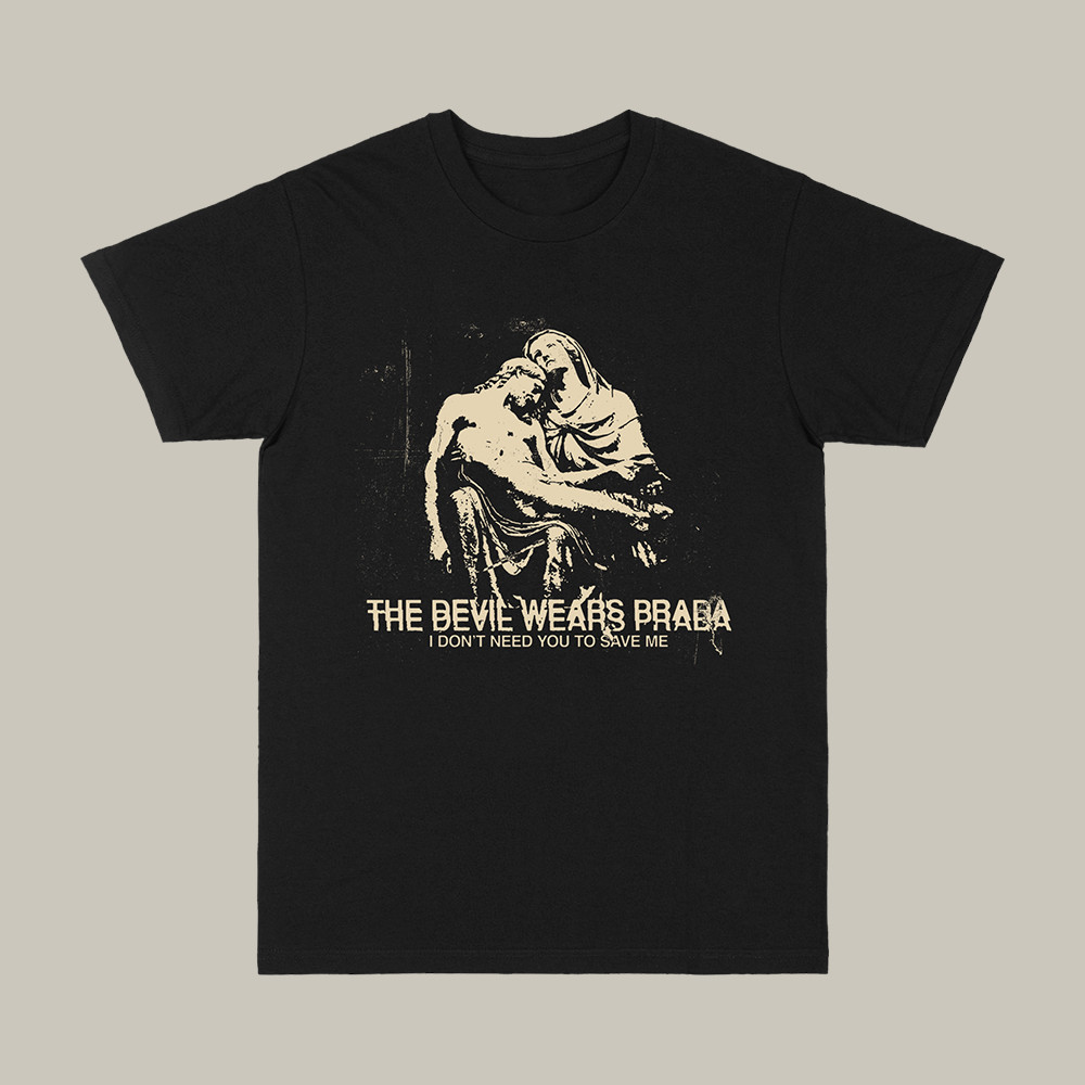 I Don't Need You To Save Me T-Shirt The Devil Wears Prada Fan Shirt Gift For Huge Fans