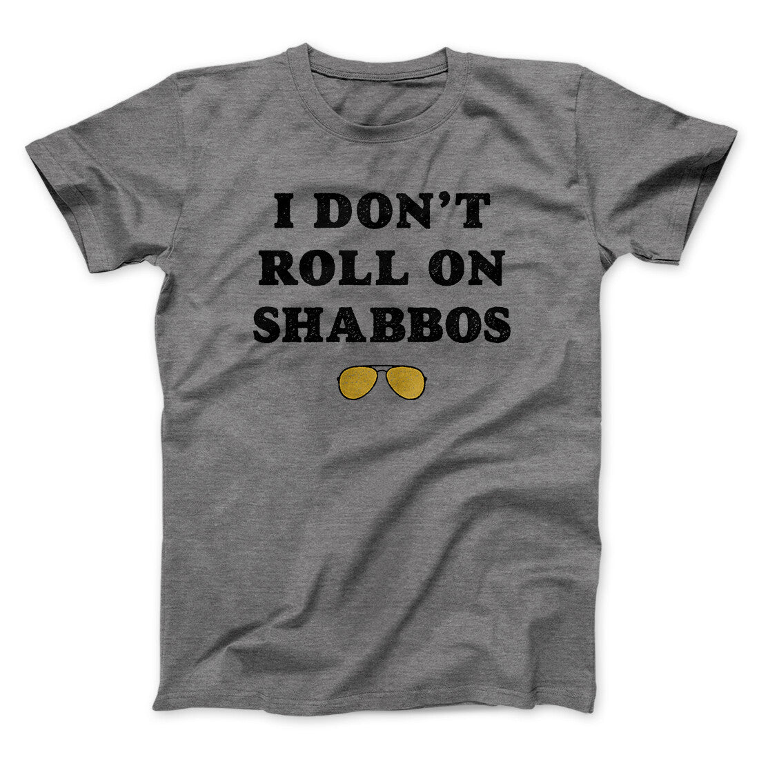 I Don't Roll On Shabbos Funny Movie Unisex T-Shirt Gift For Dudes