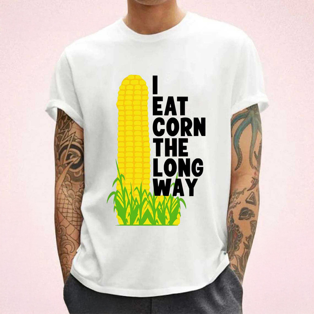 I Eat Corn The Long Way T-Shirt Funny Meme Shirt Gifts For Brother I Eat Corn The Long Way T-Shirt Funny Meme Shirt Gifts For Brother