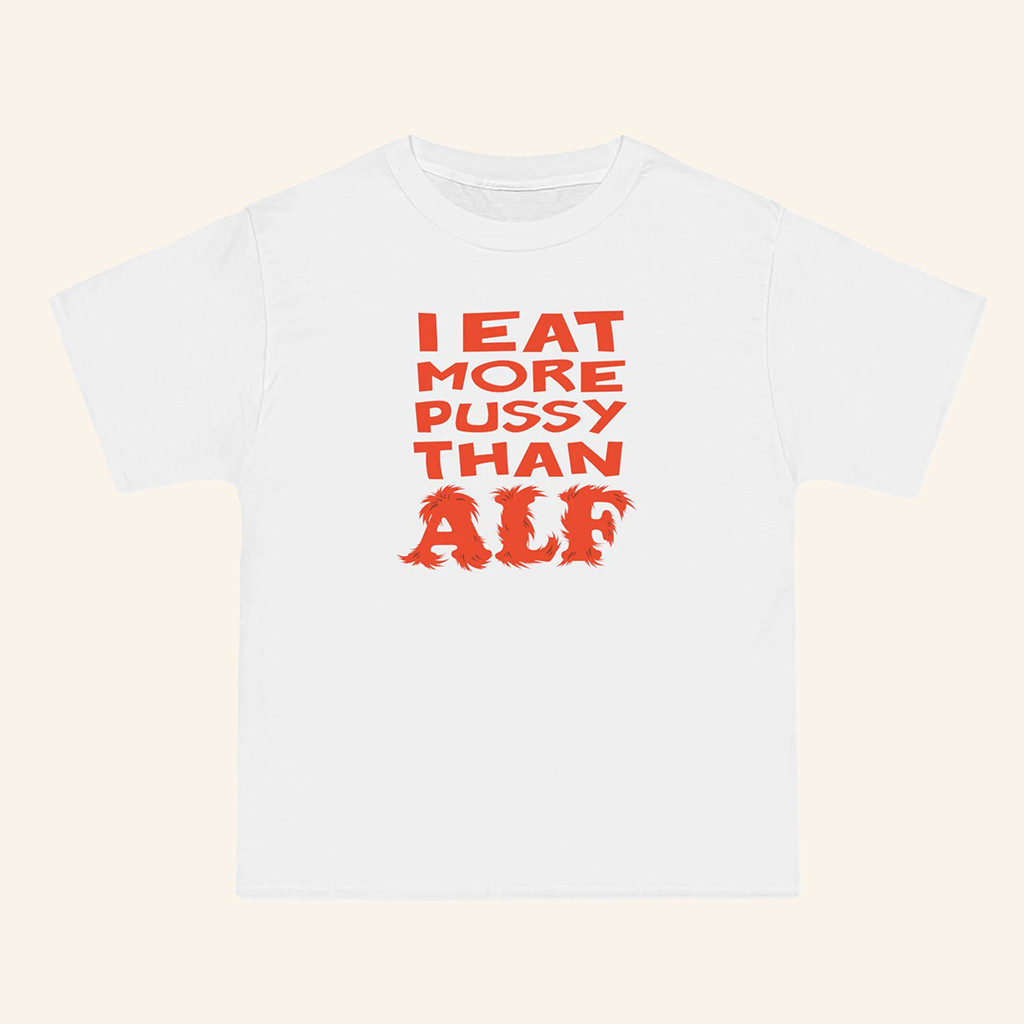 I Eat More Pussy Than ALF T-Shirt Funny ALF Shirt Gifts For Brothers
