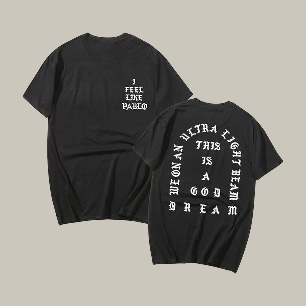 I Feel Like Pablo Kanye West T-Shirt Kanye West Music Apparel Present For Huge Fans