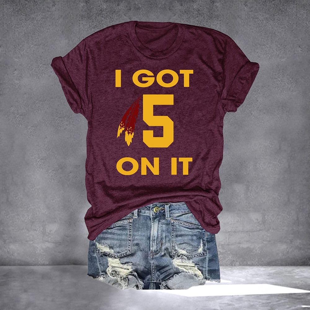 I Got 5 On It Jayden Daniels Washington Commanders Shirt Gifts For Redskins Fans
