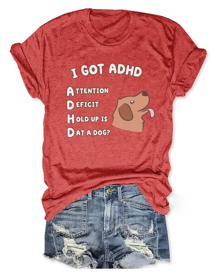 I Got ADHD Is That A Dog T-Shirt Mental Health Humor Clothing Gift For Husband