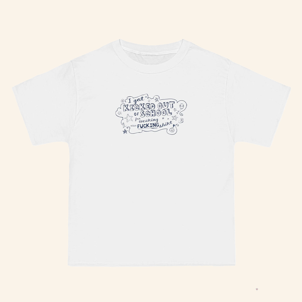 I Got Kicked Out Of School For Wearing This Fcking Shirt T-Shirt Funny Gifts For Him
