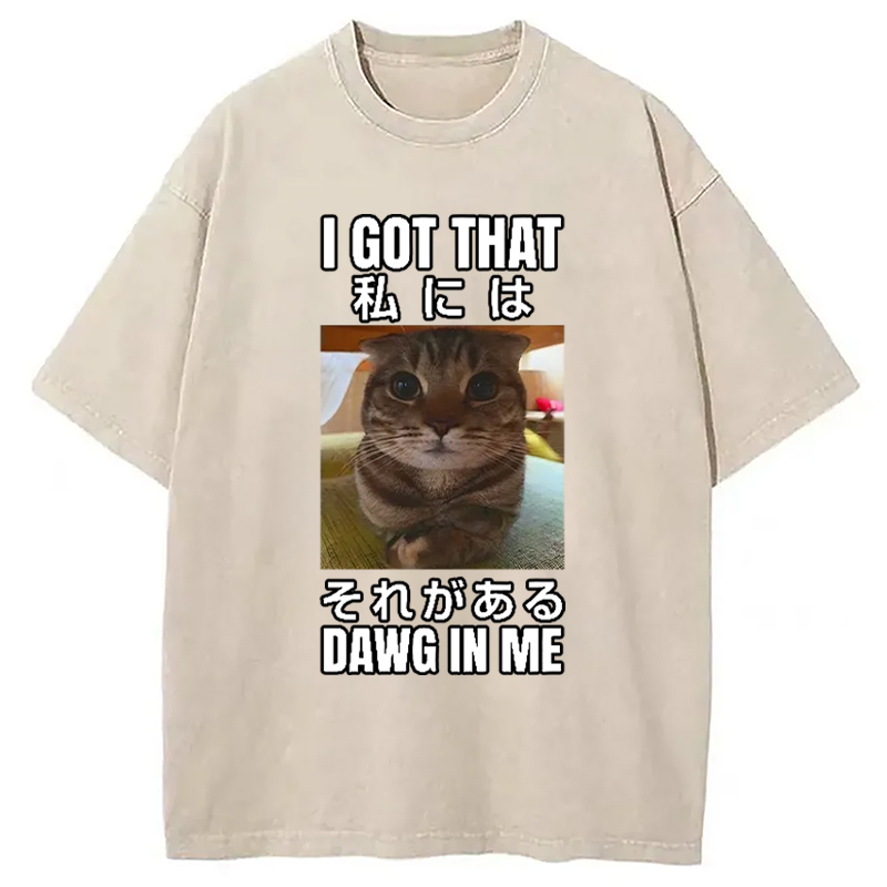 I Got That Dawg In Me Washed T-Shirt Minimal Retro Graphic Clothing Gifts For Brother