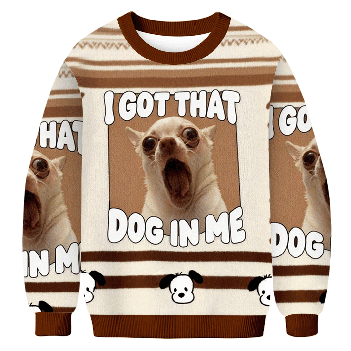 I Got That Dog In Me Ugly Sweater Animal Themed Best Gifts For Dog Lovers