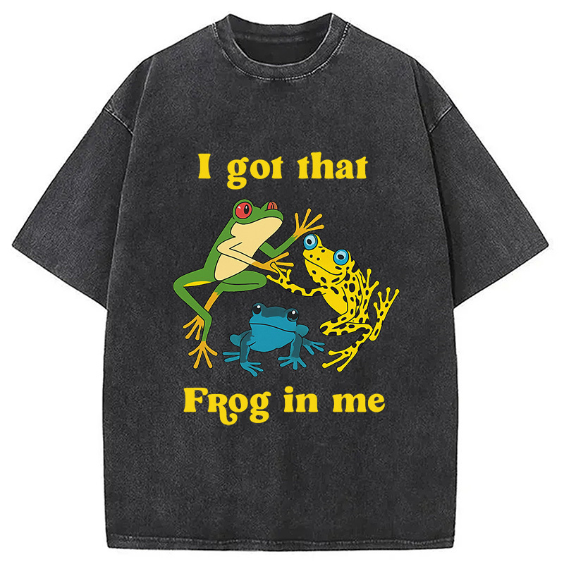 I Got That Frog In Me Washed T-Shirt Cool Urban Street Style Shirt Gifts For Her I Got That Frog In Me Washed T-Shirt Cool Urban Street Style Shirt Gifts For Her