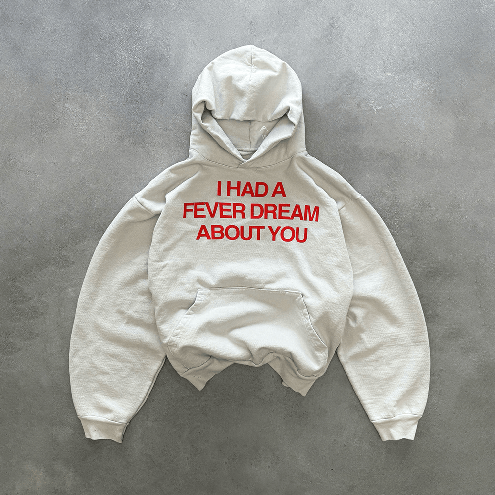 I Had A Fever Dream About You Hoodie Best Gifts For Friends I Had A Fever Dream About You Hoodie Best Gifts For Friends