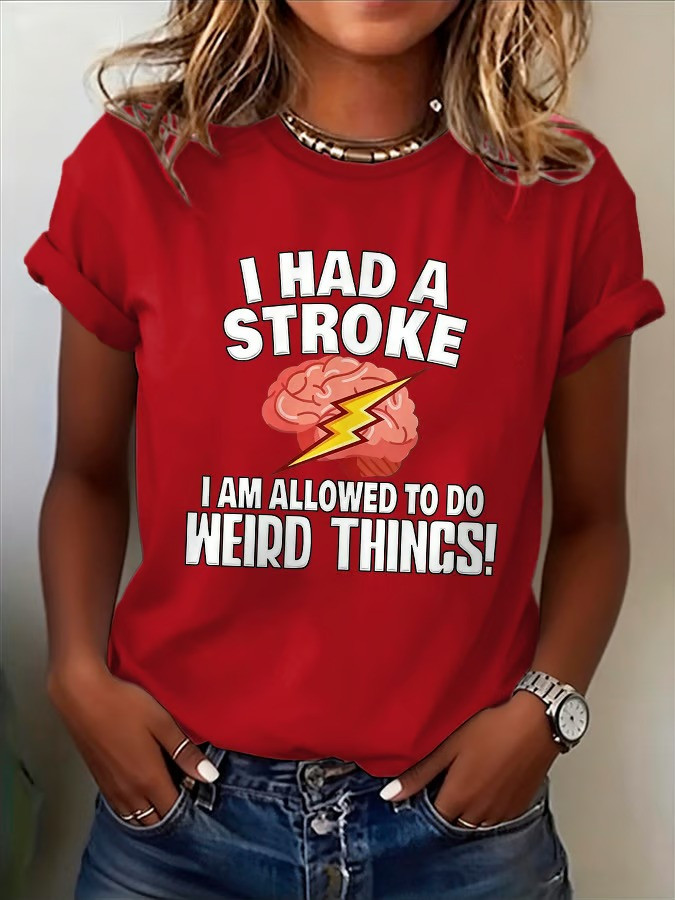 I Had A Stroke I Am Allowed To Do Weird Things T-Shirt Funny Stroke Survivor Best Gift For Fans