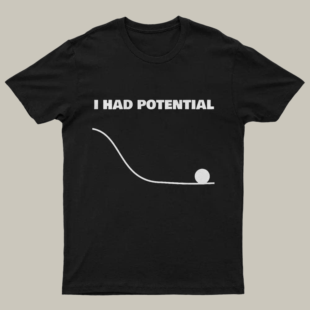 I Had Potential Geek Science Geek T-Shirt Funny Clothes Humorous Gift For Dad