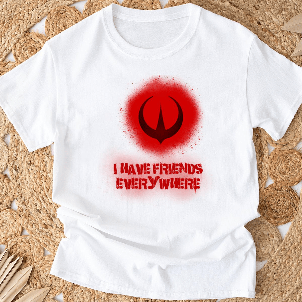 I Have Friends Everywhere Shirt Fathers Day Presents