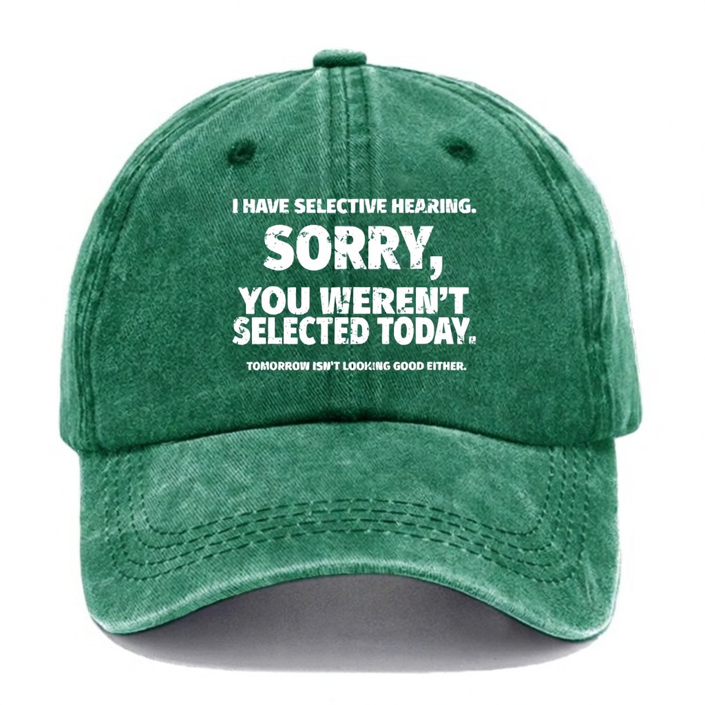 I Have Selective Hearing Baseball Cap Tomorrow Isn't Looking Good Either Hat Gift Ideas