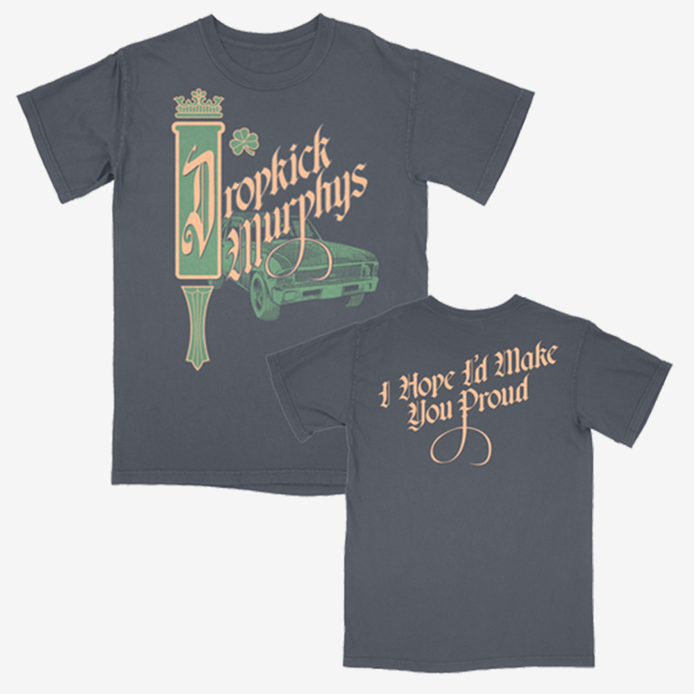 I Hope I'd Make You Proud T-Shirt Dropkick Murphys Clothes Gift For Husband