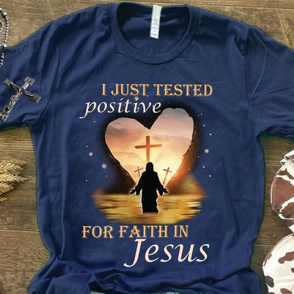 I Just Tested Positive For Faith In Jesus Shirt Christian Tee Shirts Gifts For Men Women