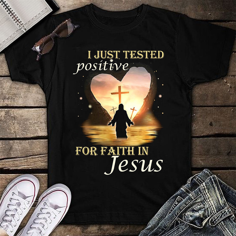 I Just Tested Positive For Faith In Jesus T-Shirt Faith Based Shirt Christian Graphic Tee