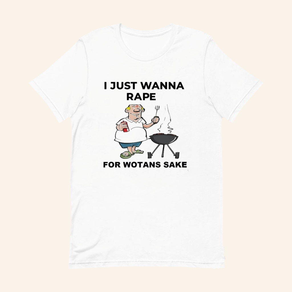 I Just Wanna Rape For Wotans Sake BBQ T-Shirt Boomer Meme Shirt Gifts For Friends